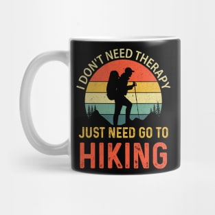 I don't need therapy I just need go to hiking Mug